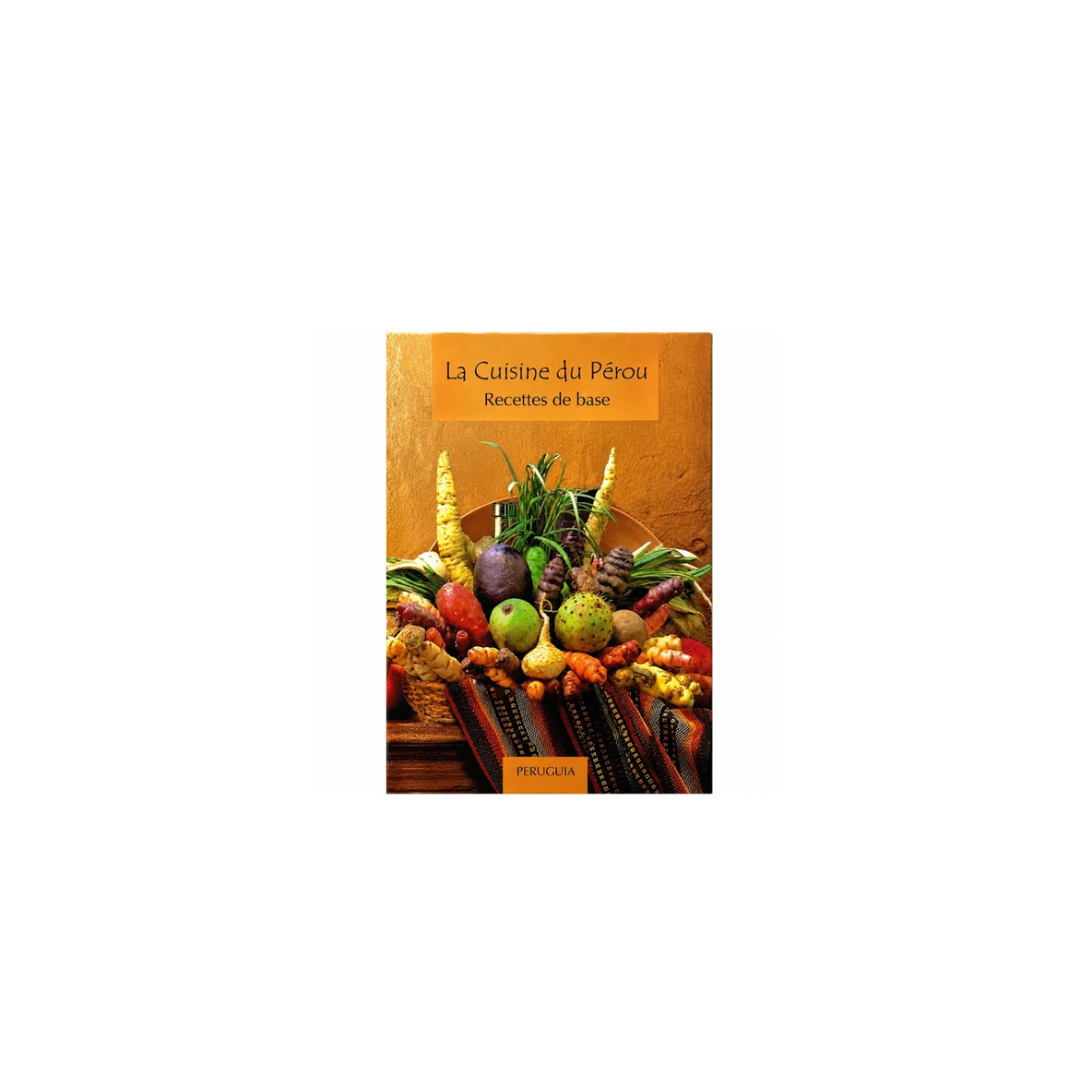 Buch “La Cuisine du Pérou – Recettes de Base” – Peruanisches Kochbuch auf Französisch